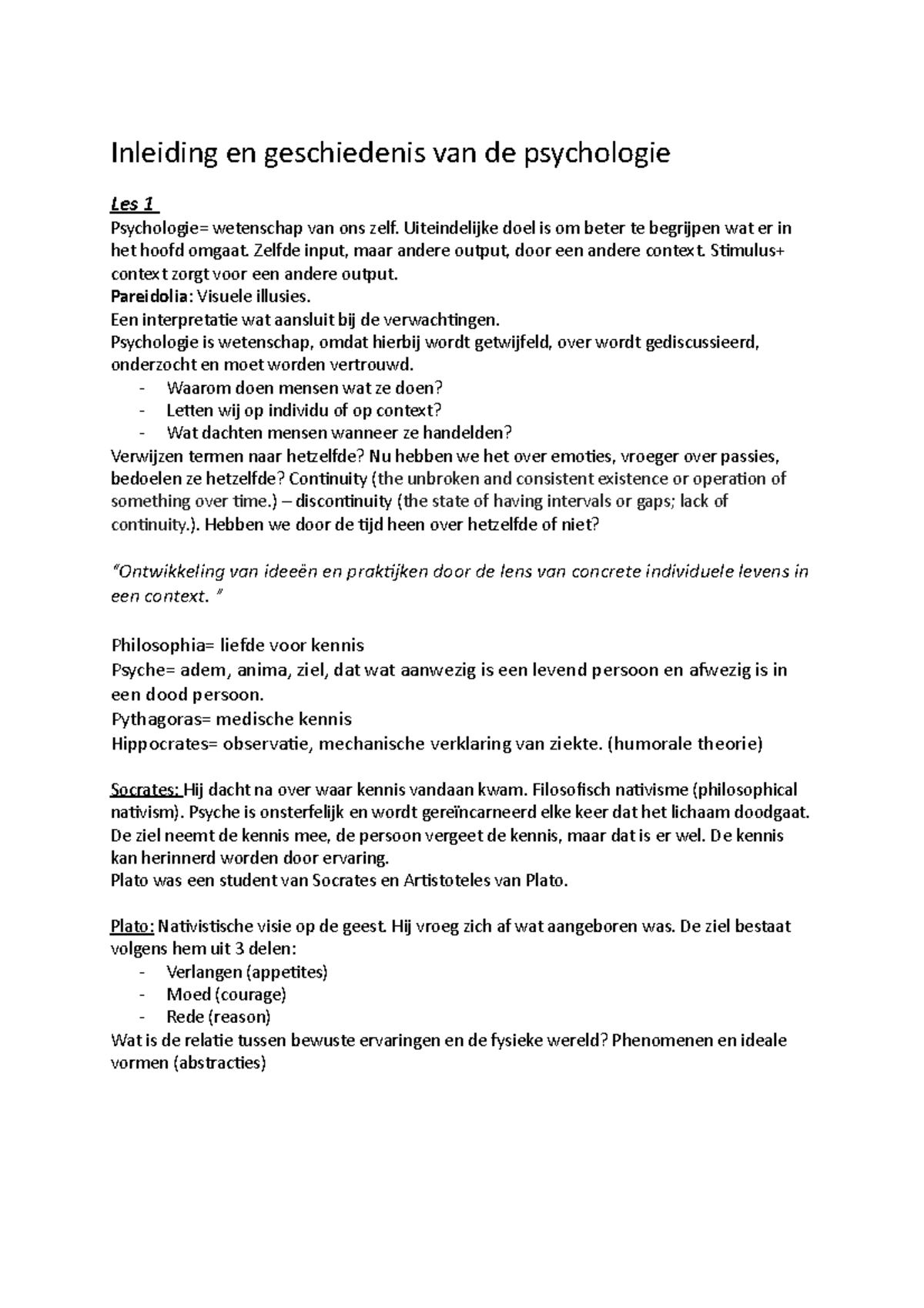 Inleiding en geschiedenis van de psychologie Uiteindelijke doel is om beter te begrijpen wat
