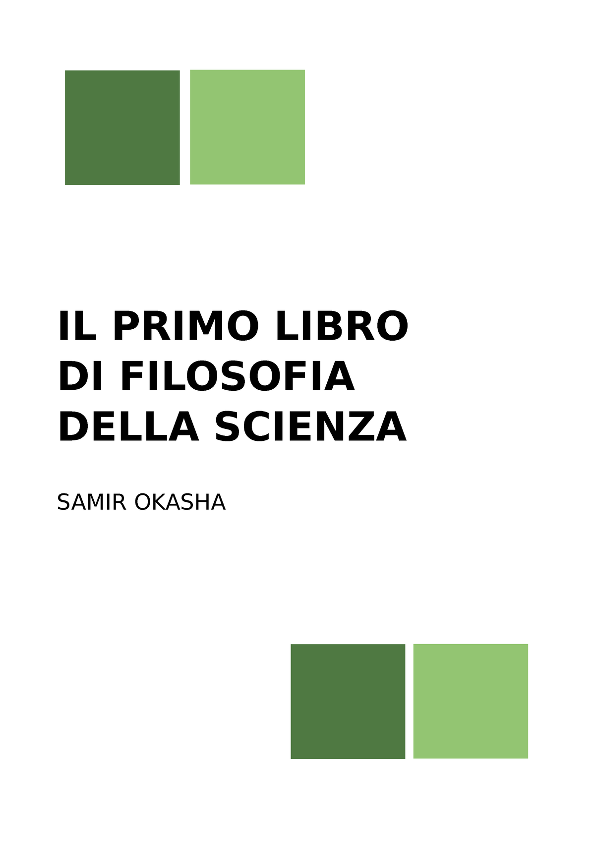 Riassunto Il primo libro di filosofia della scienza (Samir Okasha) IL PRIMO LIBRO DI FILOSOFIA