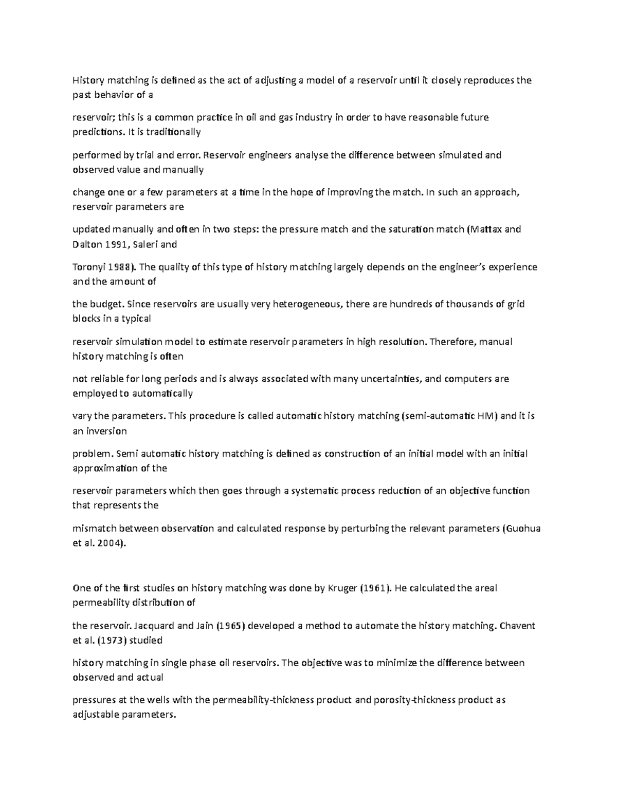 History matching Hi History matching is defined as the act of adjusting a model of a