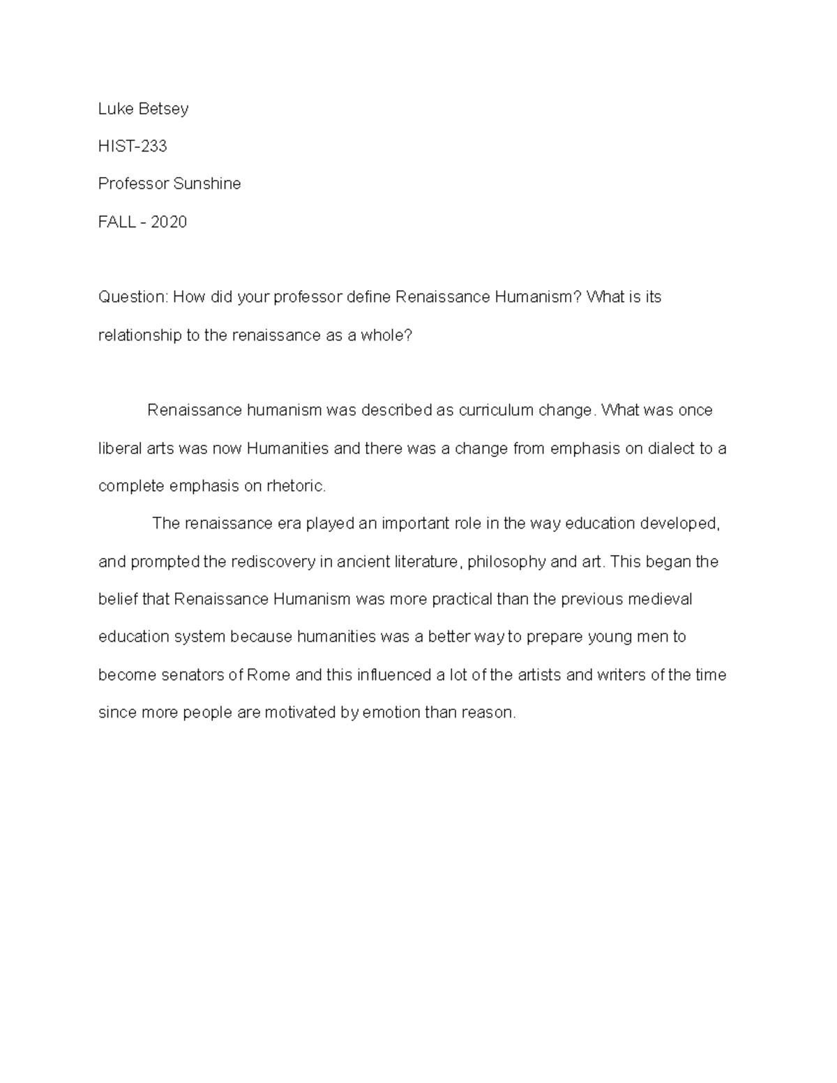 define renaissance humanism . Luke Betsey HIST Professor Sunshine
