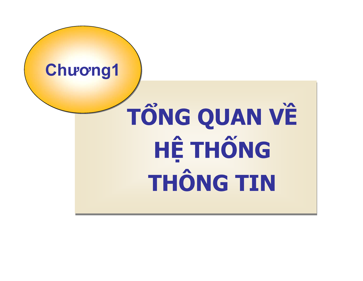 Chuong 1 Tong Quan Ve Httt 3544 - T Ổ NG QUAN V Ề H Ệ TH Ố NG THÔNG TIN ...