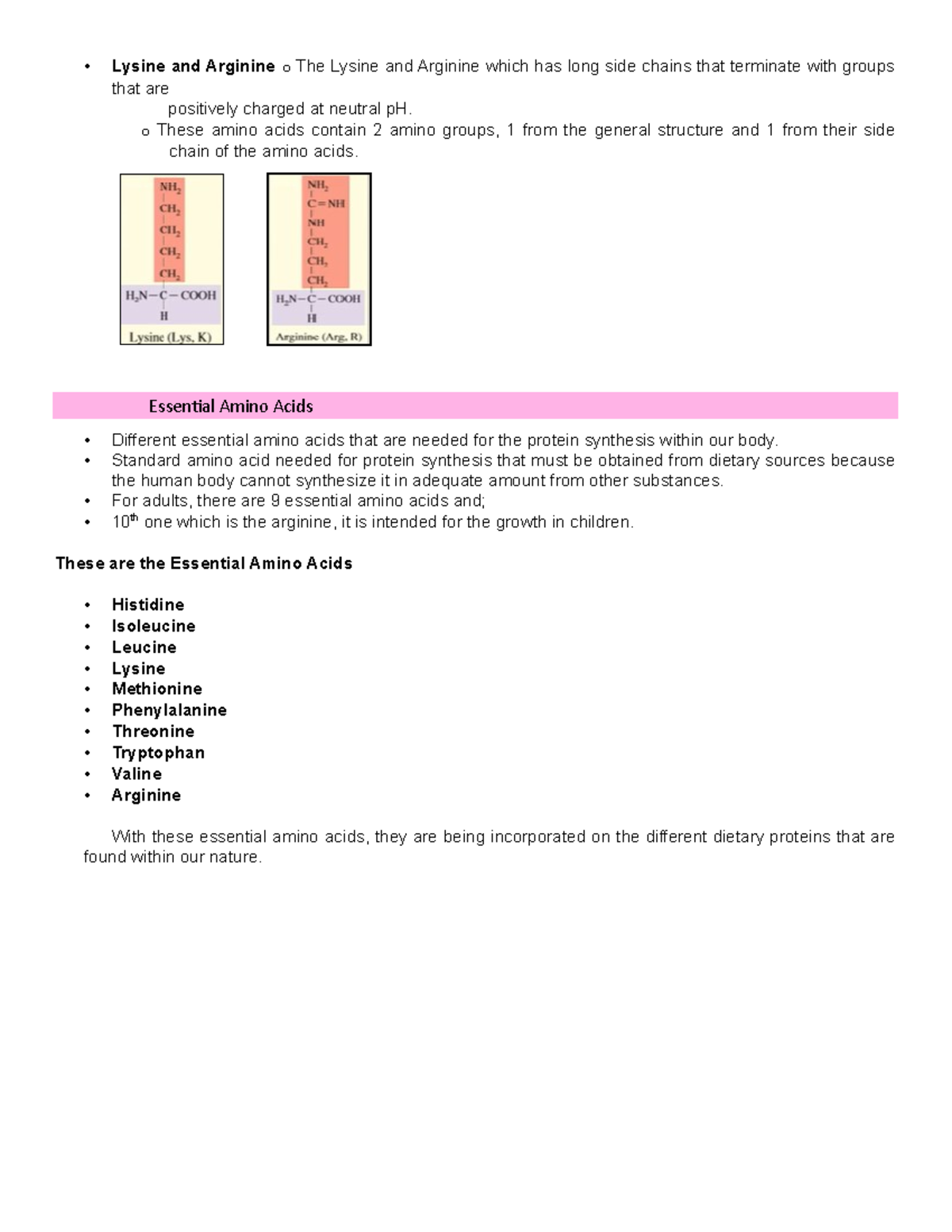 Lysine and Arginine o The Lysine and Arginine which has long side