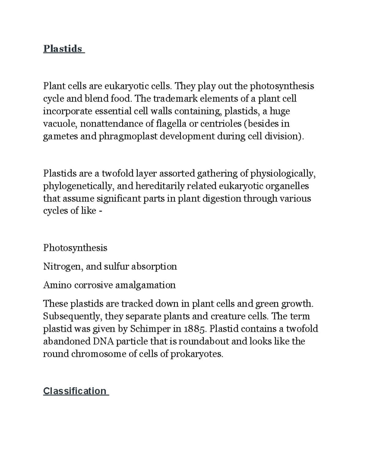Plastids Plastids Plant cells are eukaryotic cells. They play out the