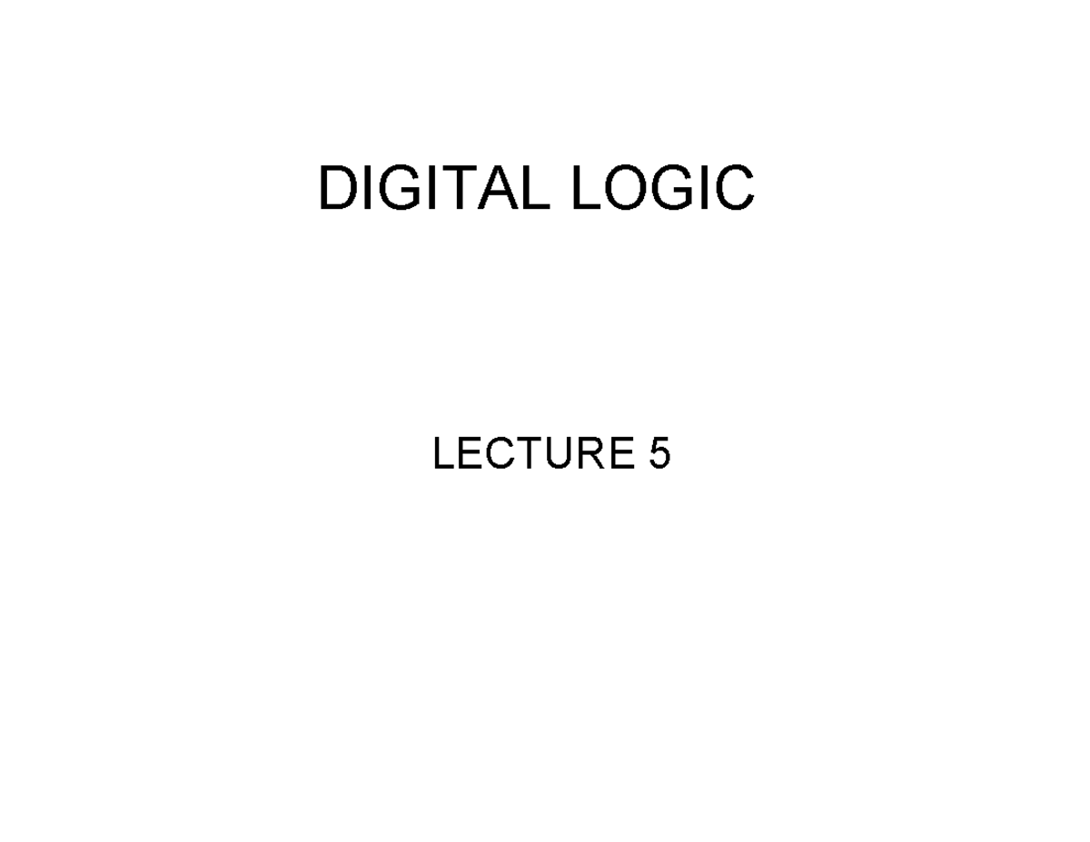 Lecture 3 - 5 - Digital Logic - DIGITAL LOGIC LECTURE 5 COVERAGE ...