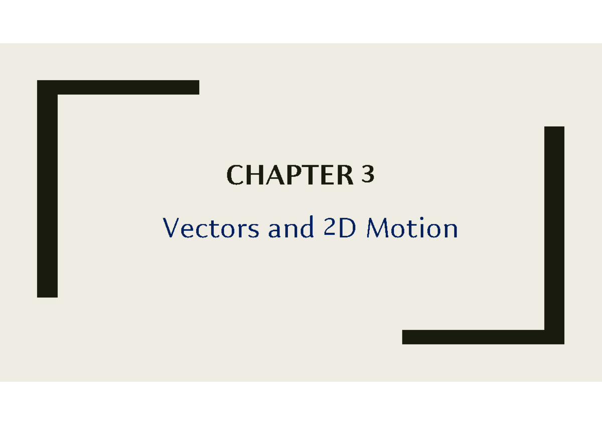Ch 3 Vector and Motion in 2D - CHAPTER 3 Vectors and 2D Motion VECTORS ...