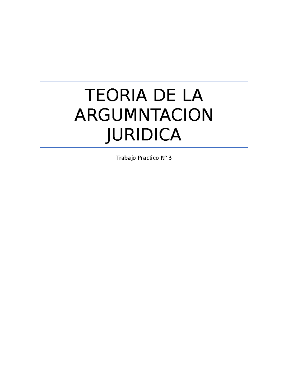 TP3 Teoria DE Argumentacion Juridica - TEORIA DE LA ARGUMNTACION ...