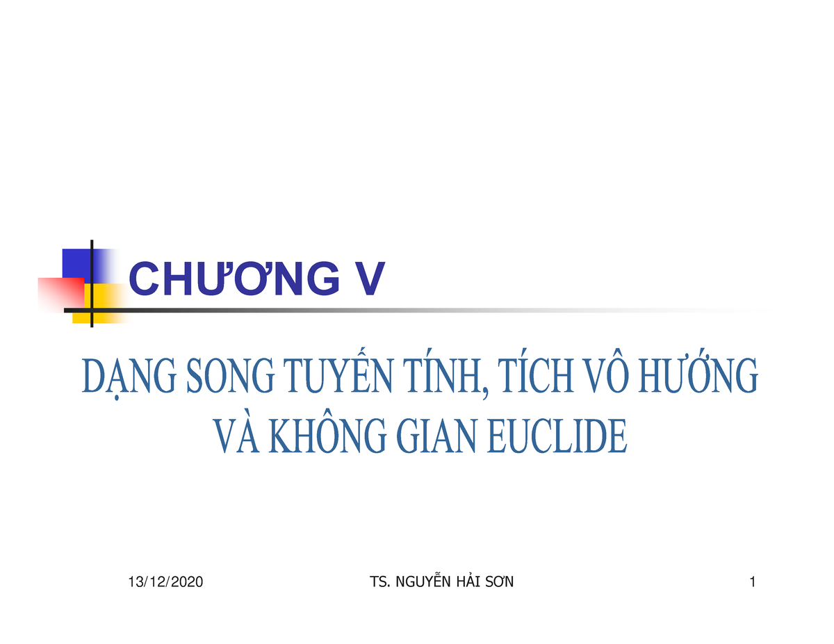 Chapter 5 Khong Gian Euclide - 1 CHƯƠNG V 13/12/2020 TS. NGUYỄN HẢI SƠN ...