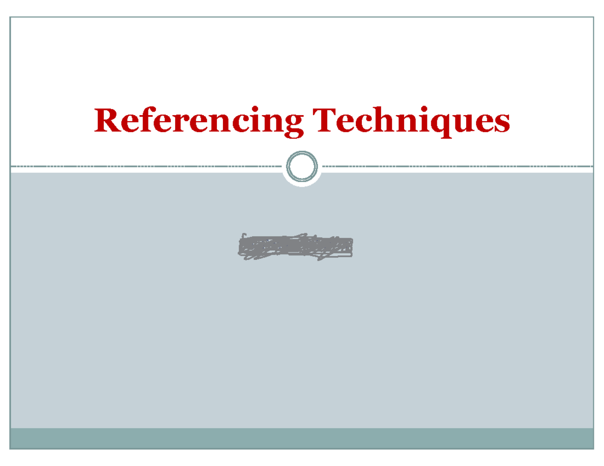 Citation and Referencing 8 - Referencing Techniques W E E K : T W O ...