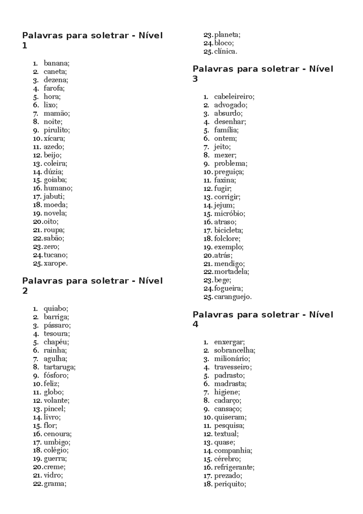 Palavras para soletrar - banana; 2. caneta; 3. dezena; 4. farofa; 5 ...