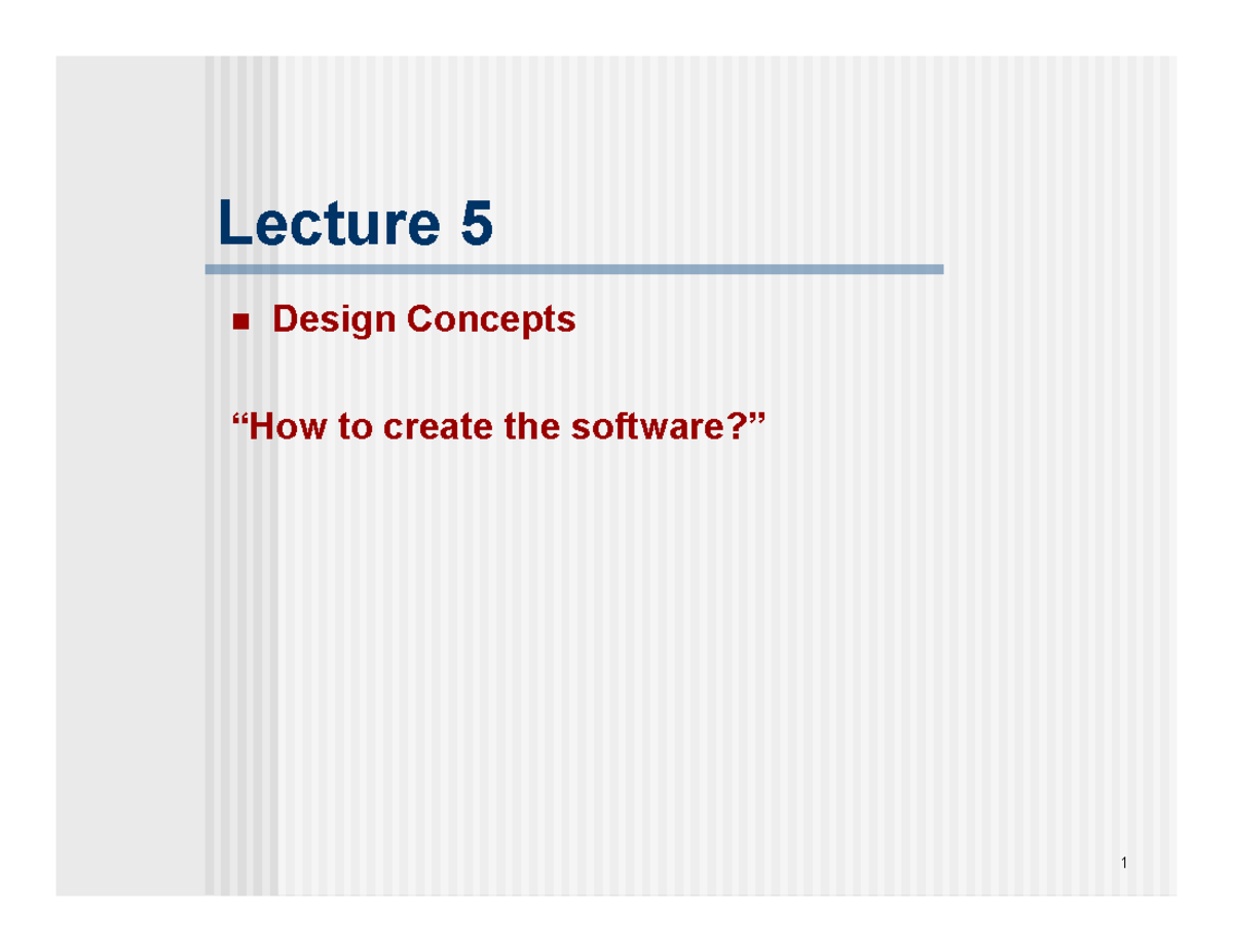 Lecture 5 Software Design Concepts - 1 Lecture 5 Design Concepts “How ...