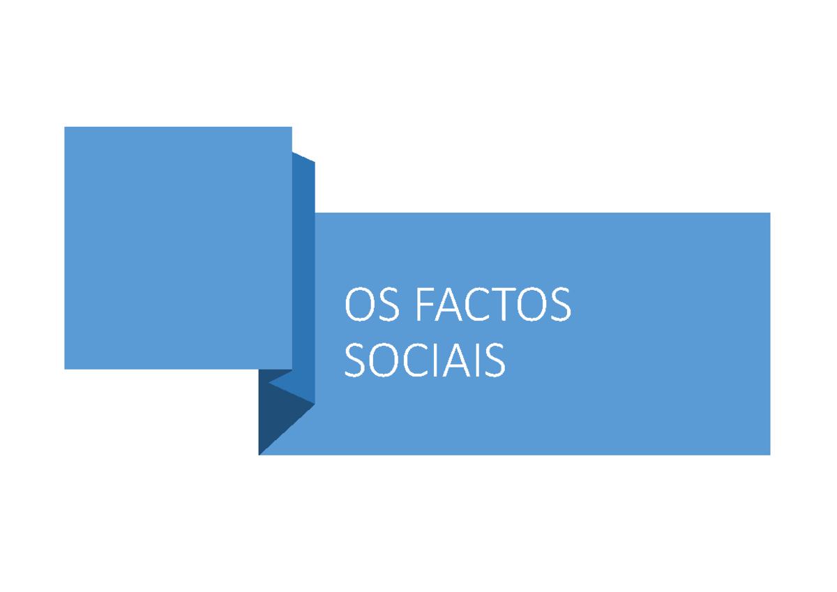 Factos sociais - OS FACTOS SOCIAIS São factos que decorrem da vida em ...