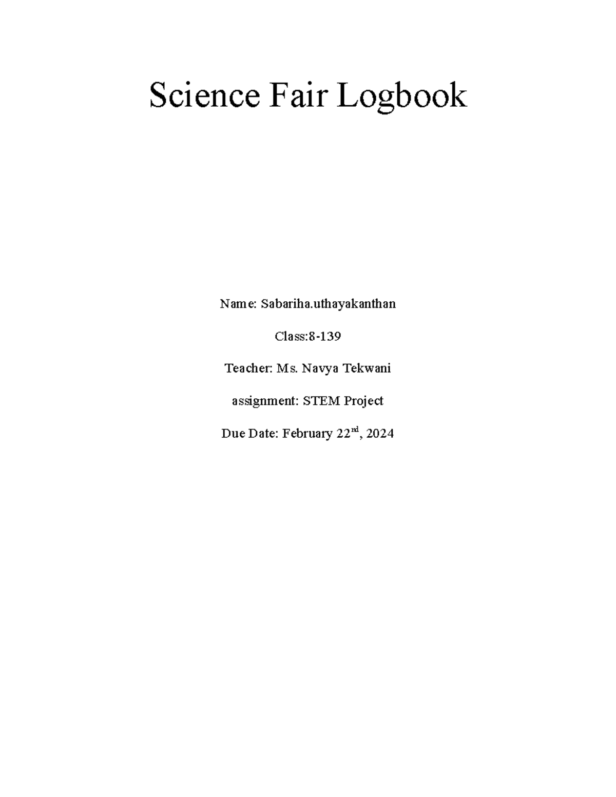 Science Fair Logbook (STEM) - Science Fair Logbook Name: Sabariha Class ...