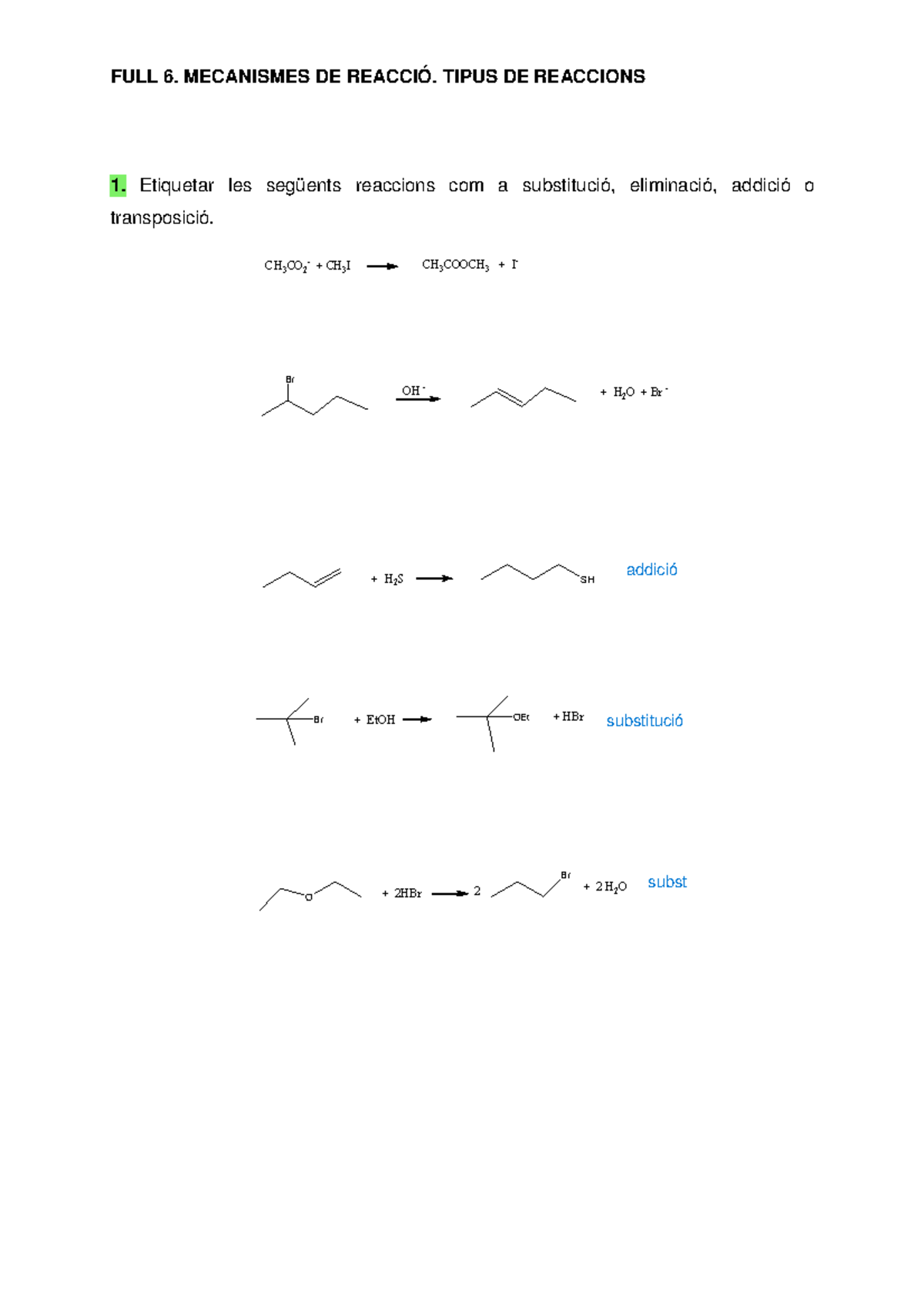 FULL 6 FULL 6. MECANISMES DE REACCIÓ. TIPUS DE REACCIONS 1. Etiquetar les següents reaccions FULL 6 FULL 6. MECANISMES DE REACCIÓ. TIPUS DE REACCIONS 1. Etiquetar les següents reaccions