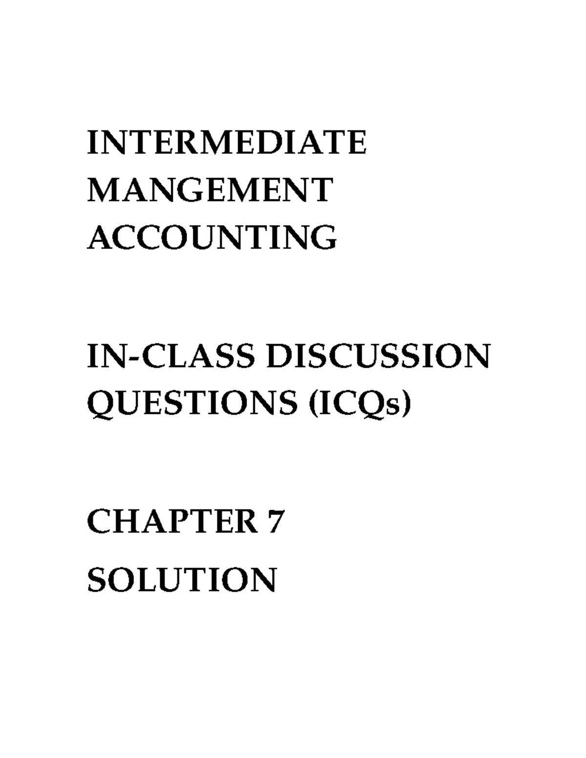 ICQs Chapter 7 - solutions - INTERMEDIATE MANGEMENT ACCOUNTING IN-CLASS ...