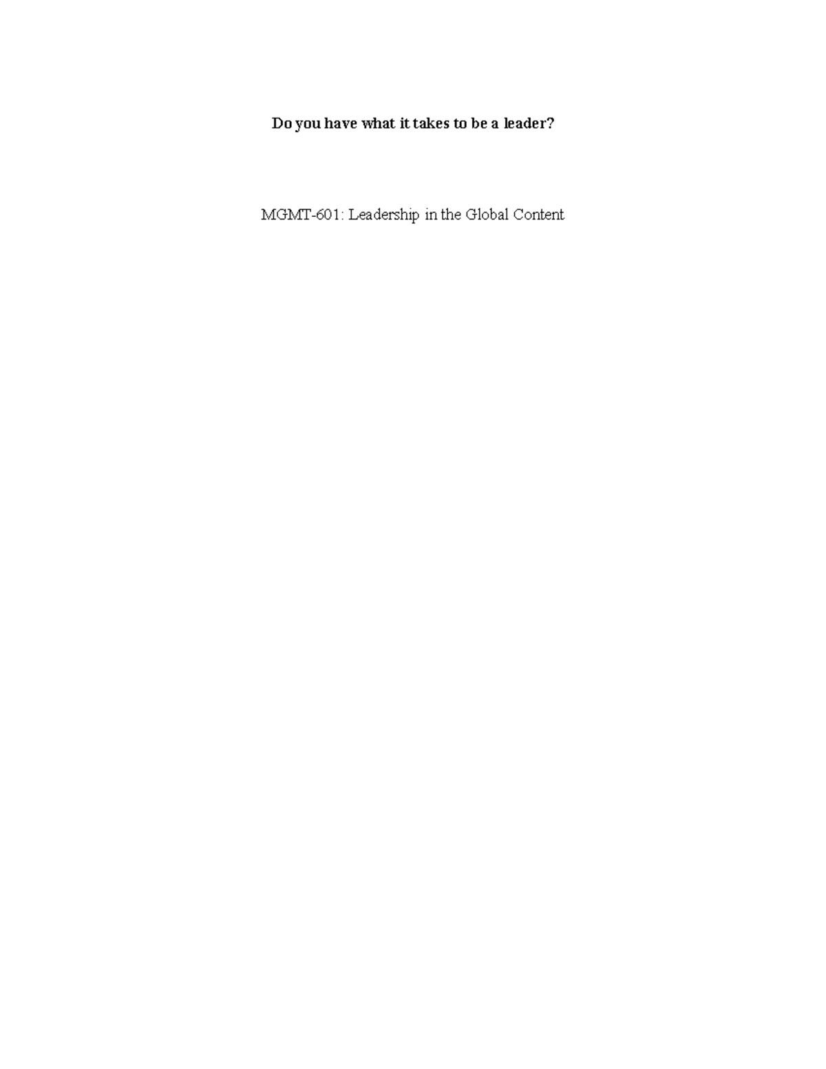MGMT - Do you have what it takes to be a leader? MGMT-601: Leadership ...
