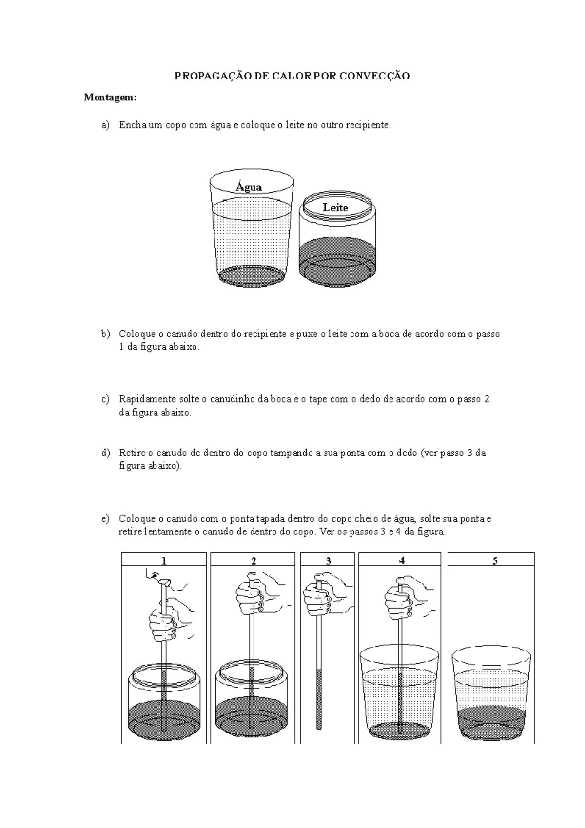 Propagação DE Calor POR Convecção - PROPAGAÇÃO DE CALOR POR CONVECÇÃO  Montagem: a) Encha um copo com - Studocu