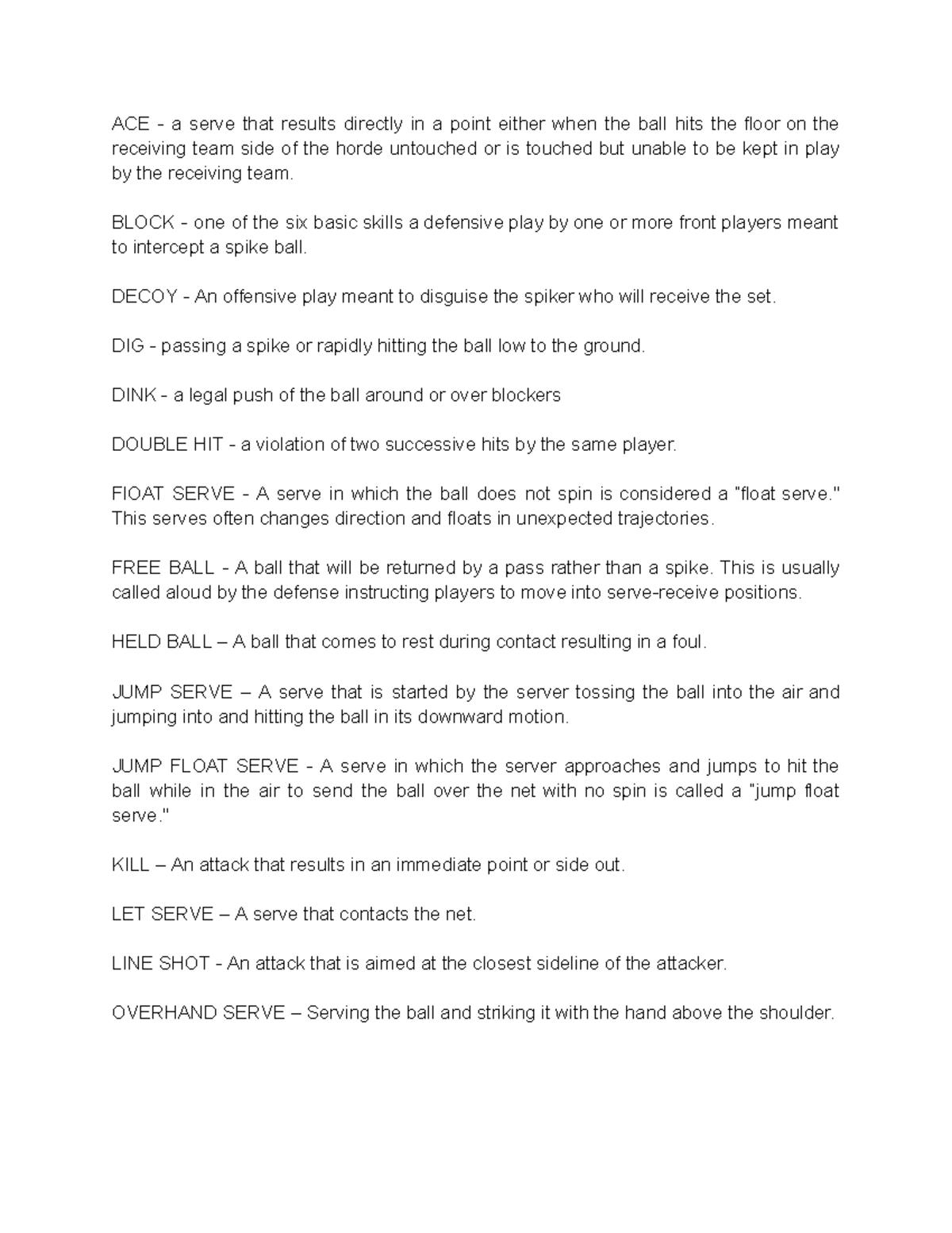 Terminologies IN Volleyball ACE a serve that results directly in a