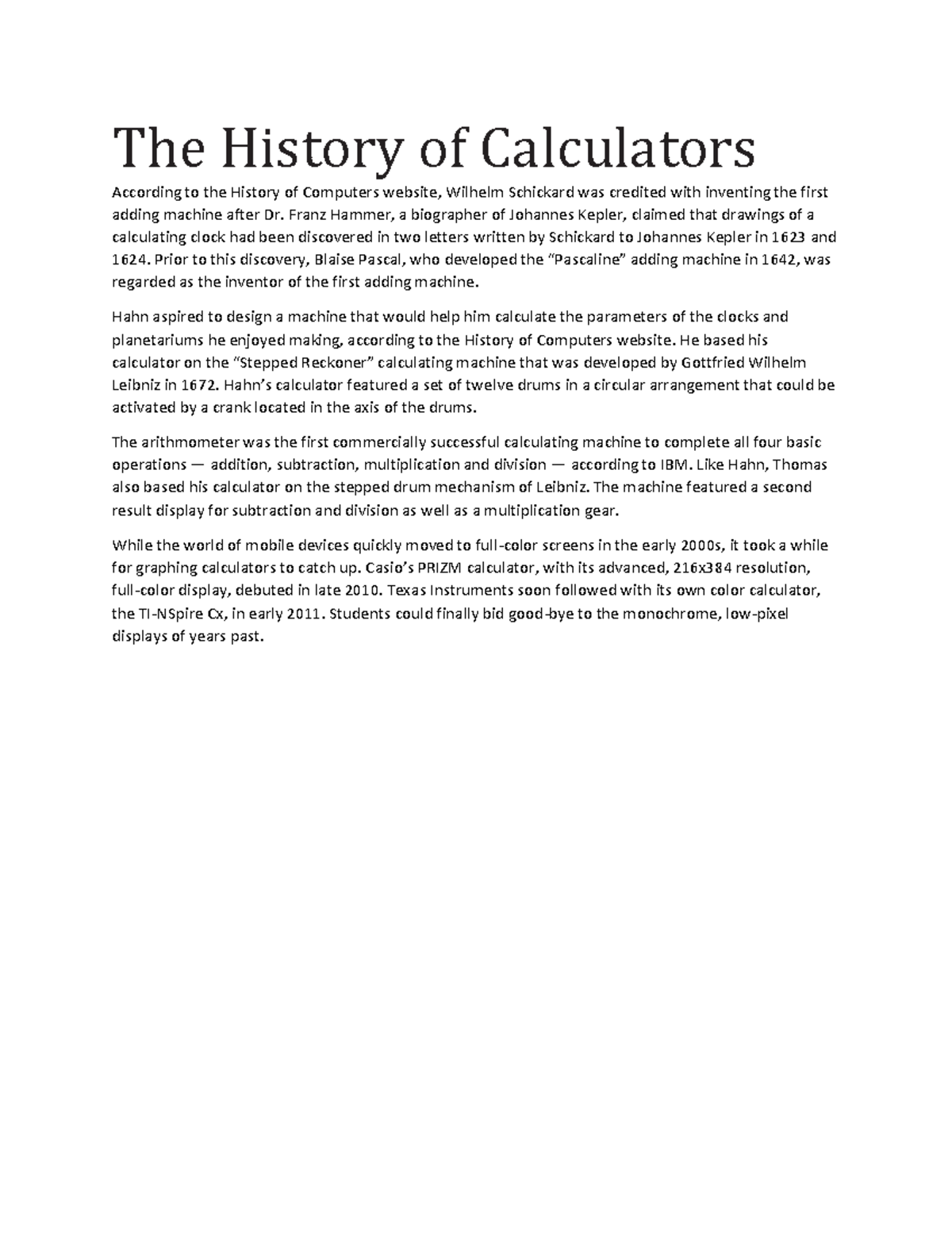 History of Calculator The History of Calculators According to the History of Computers website