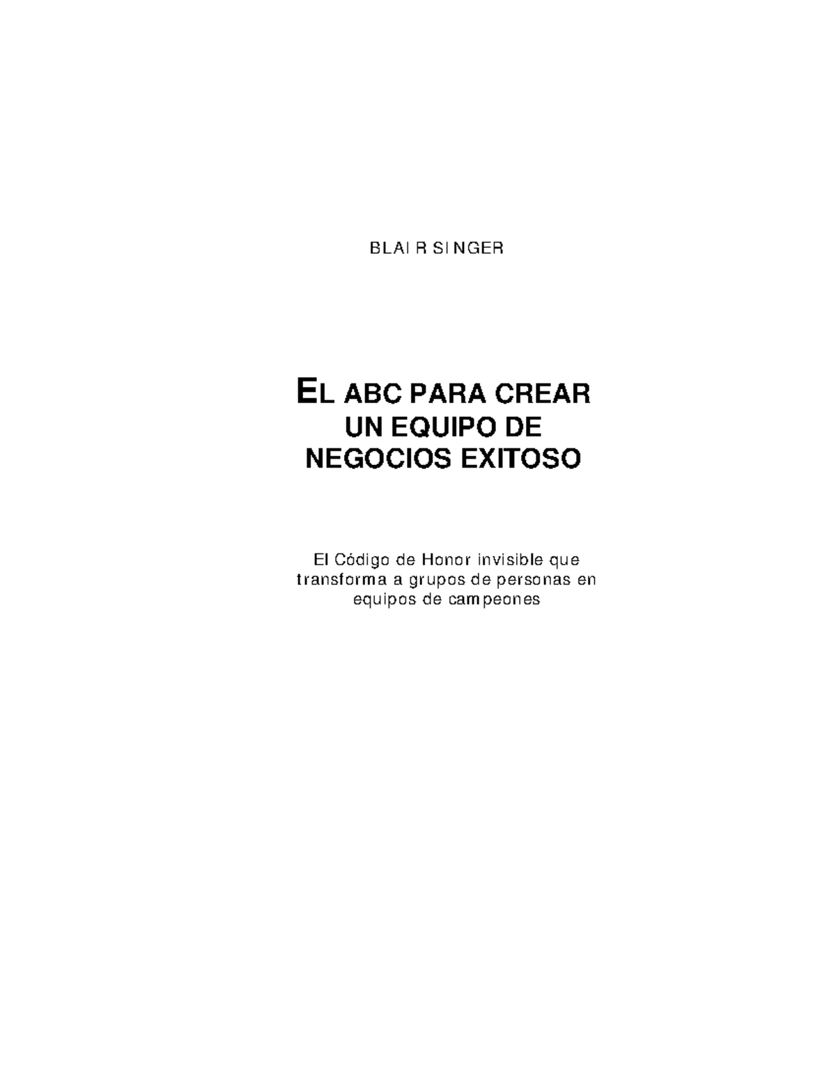 EL ABC PARA Crear UN Equipo DE Negocios Exitoso - BLAIR SINGER E L ABC ...