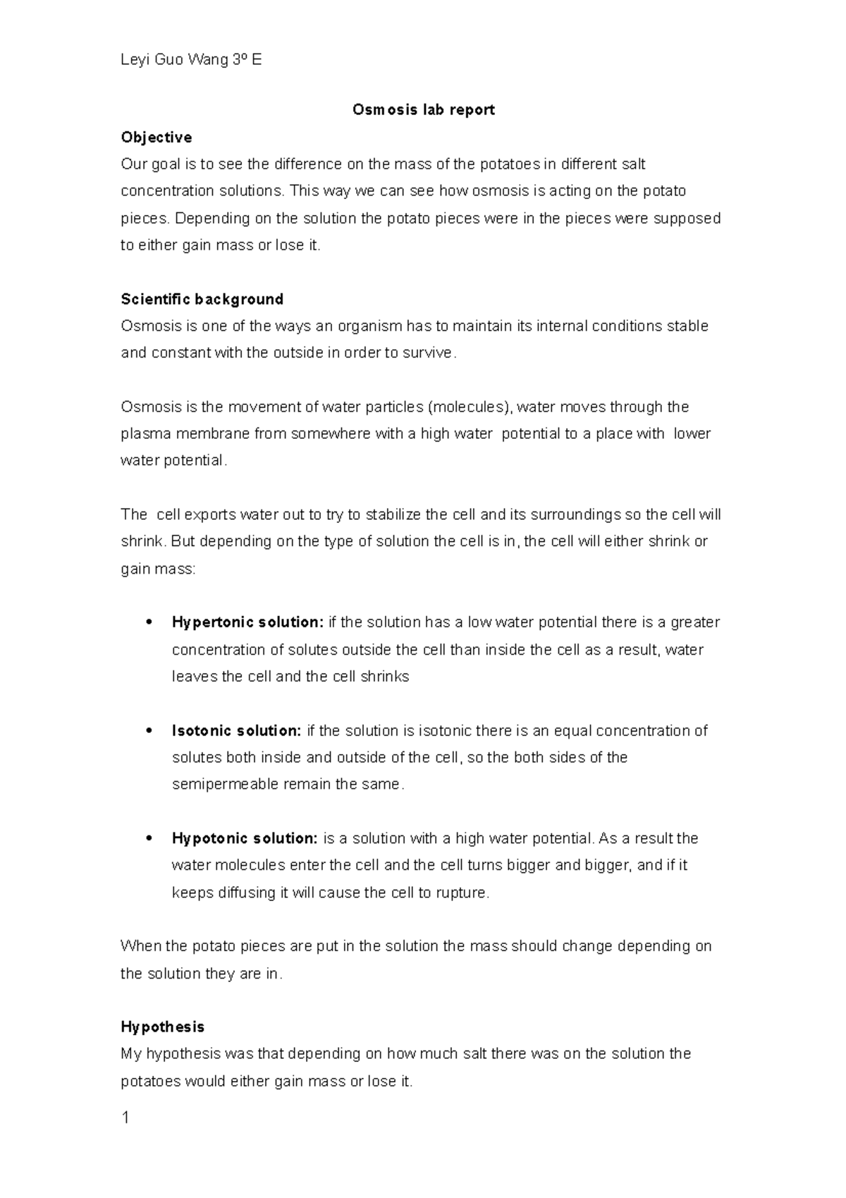 Biology osmosis lab report Osmosis lab report Objective Our goal is