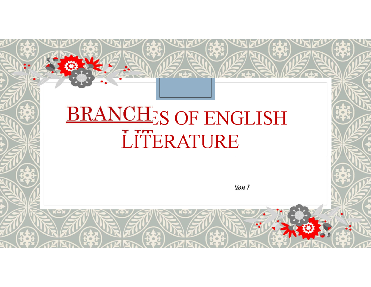 Branches of literature 1 BRANCHES OF ENGLISH LITERATURE Types of