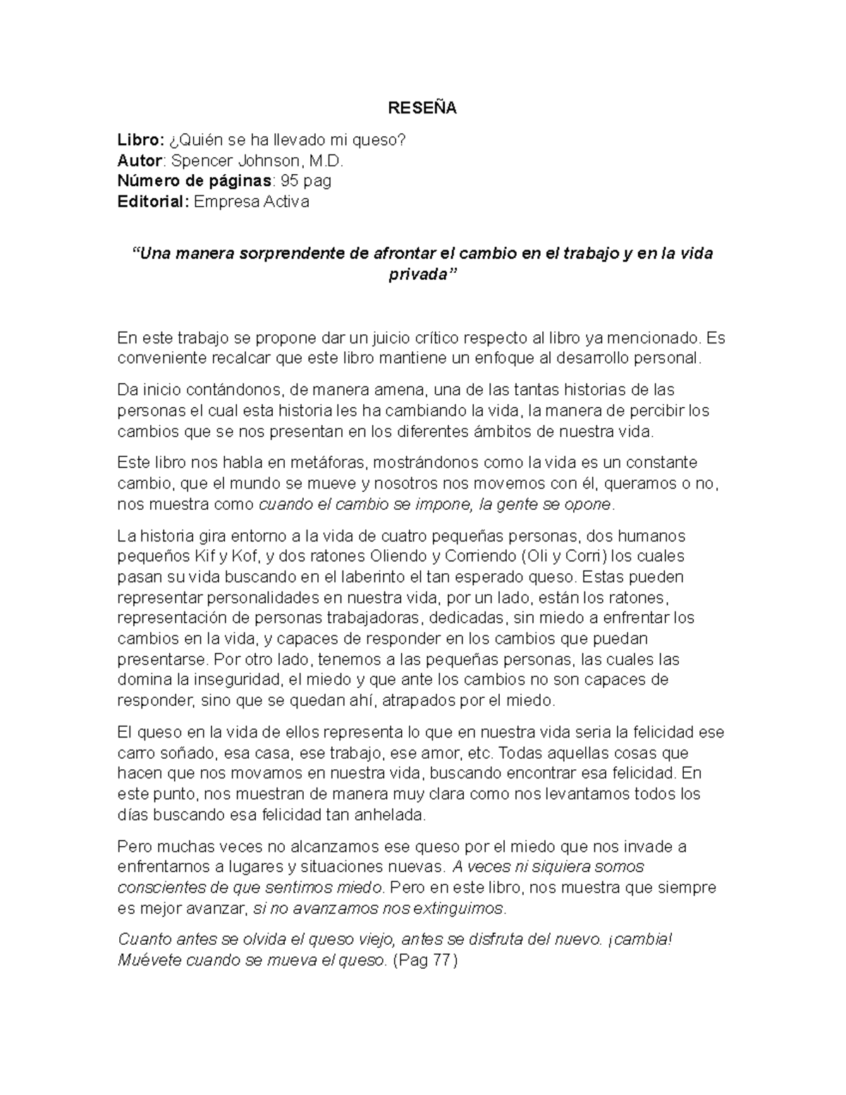 Quien se ha llevado mi queso RESEÑA Libro ¿Quién se ha llevado mi queso? Autor Spencer