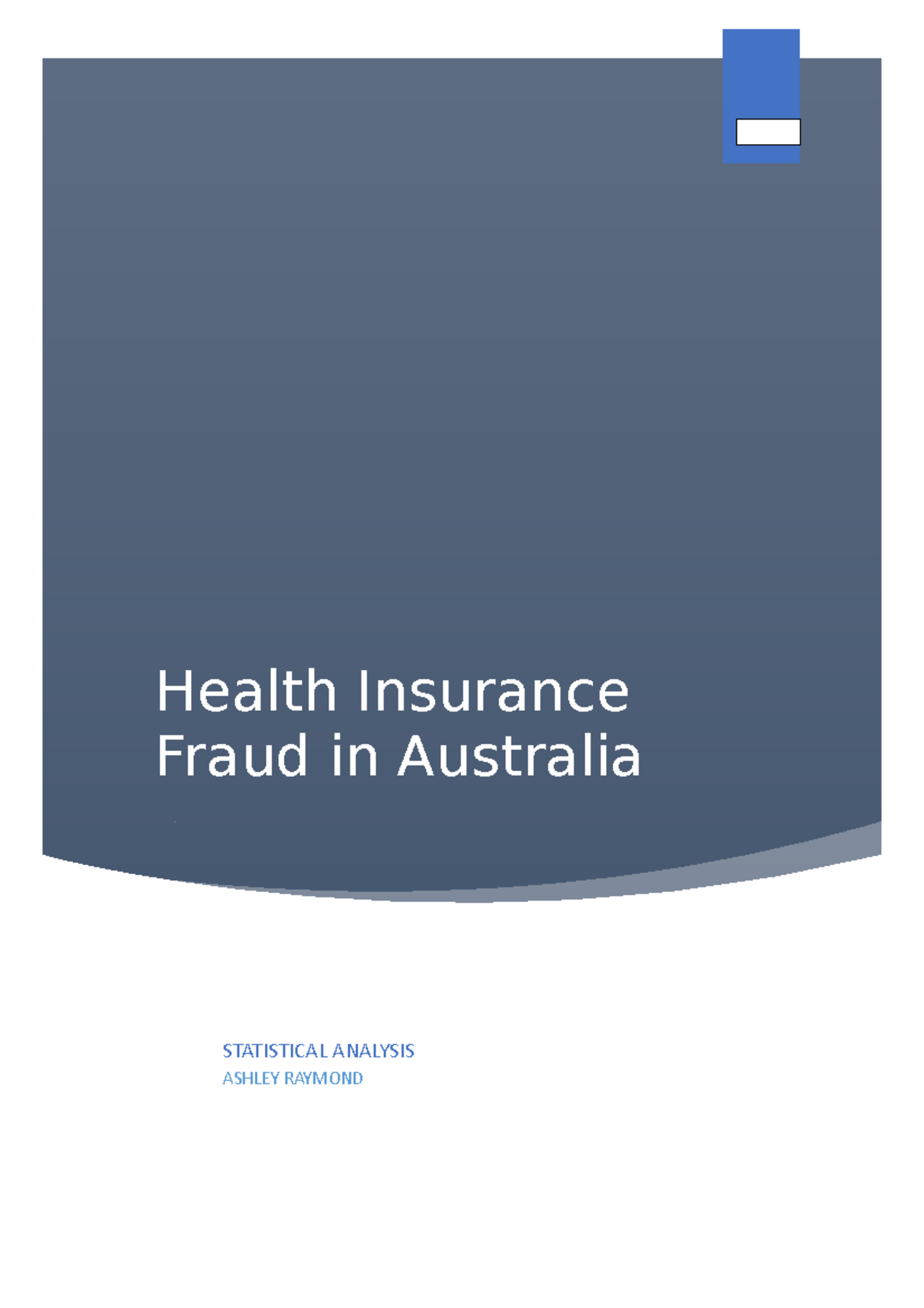 Insurance fraud in Australia Health Insurance Fraud in Australia STATISTICAL ANALYSIS ASHLEY