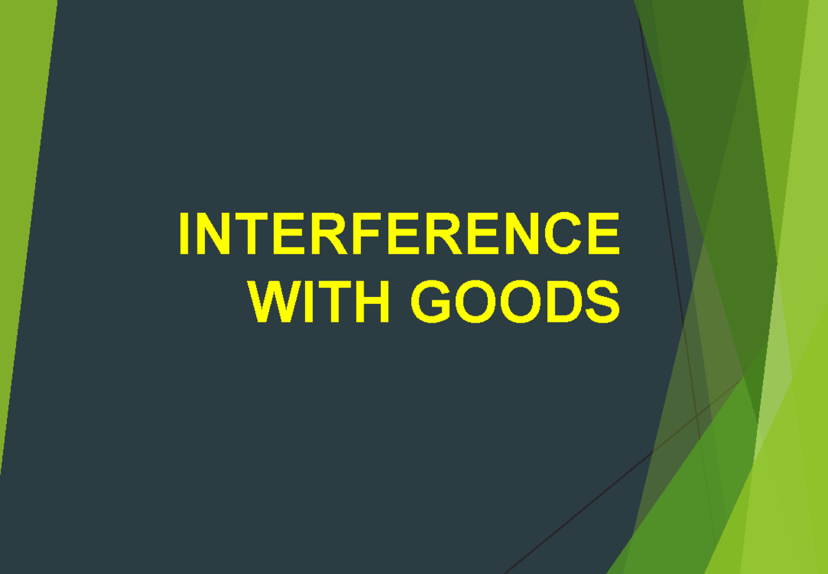 Lecture 9 Interference WITH Goods INTERFERENCE WITH GOODS