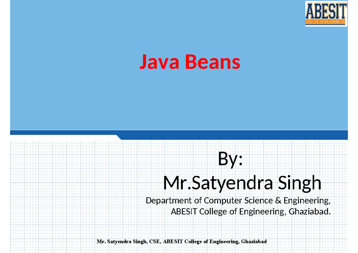 JAVA Beans - Bachelor of Technology - Java Beans By: Mr Singh ...