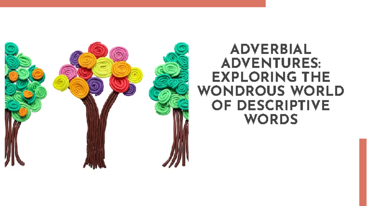 Adverbs - these are notes - ADVERBIAL ADVENTURES: EXPLORING THE ...
