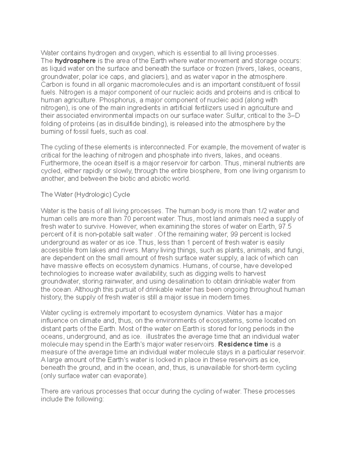 Biogeochemical Cycles Water contains hydrogen and oxygen, which is