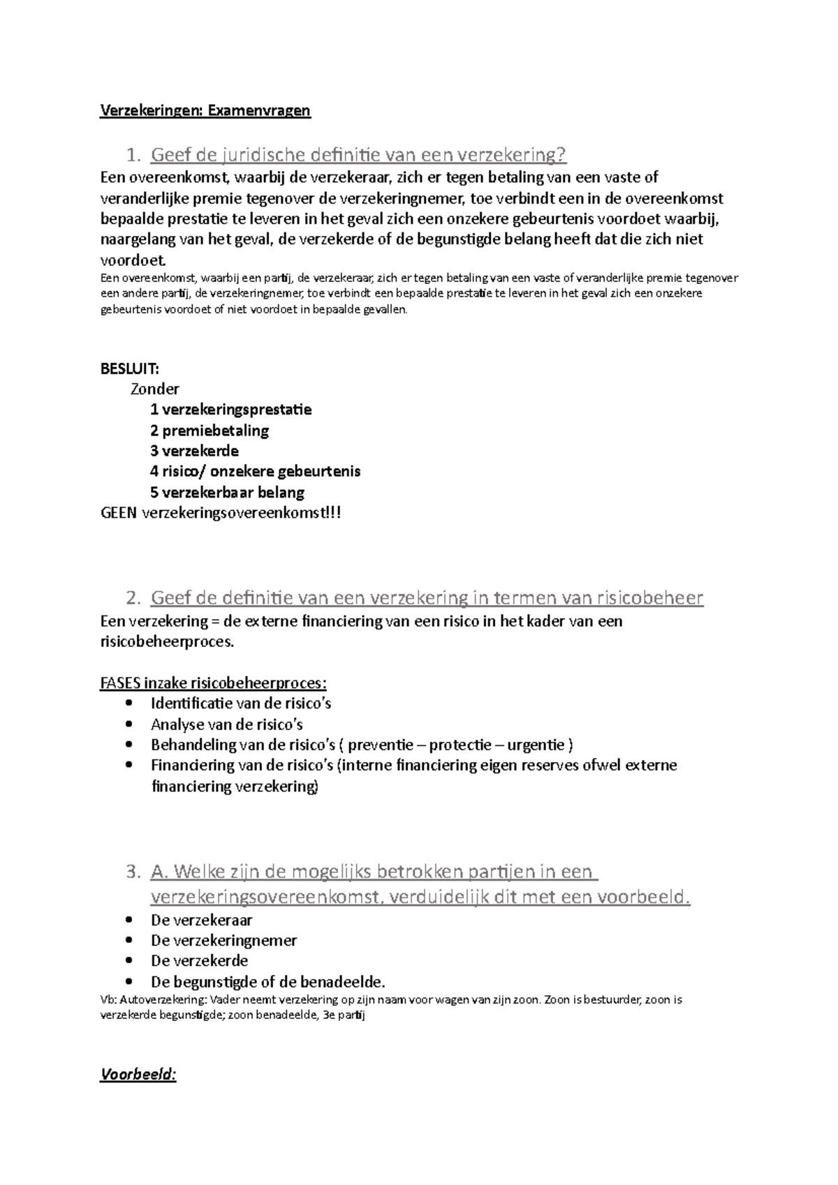 Examen verzekering Verzekeringen Examenvragen 1. Geef de juridische